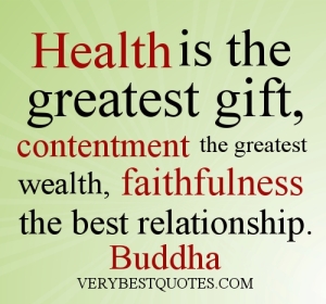 Buddha-Quotes-Health-is-the-greatest-gift-contentment-the-greatest-wealth-faithfulness-the-best-relationship.